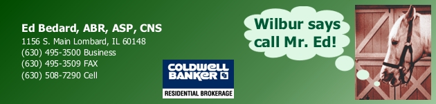 Call Mr. Ed. Ed Bedard, Realtor; Caldwell Banker Real Estate,  for all your real estate needs in Lombard, Elmhurst, Glen Ellyn, Villa Park, and DuPage county Illinois. 